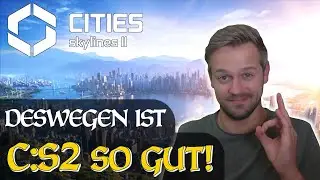 DESWEGEN ist Cities Skylines 2 so GUT! | Cities Skylines 2