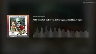 #535-The 2025 Halloween  Extravaganza with Mark Steger