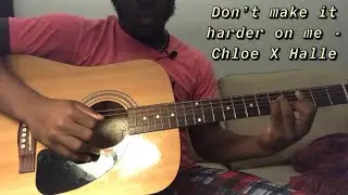 Don&rsquo;t make it harder on me - Chloe X Halle | Guitar Tutorial(how to play don&rsquo;t make it harder on me)