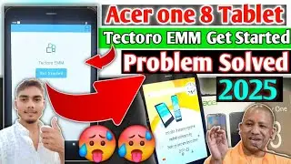 Acer One 8 Tablet Tectoro Emm Get Started Problem Solved | Sarkari Tablet Tectoro Emm Problem 2025