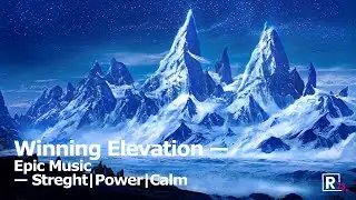 Winning Elevation - Epic Music - Streght|Power|Calm