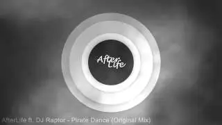 AfterLife ft. DJ Raptor - Pirate Dance (Original Mix) [EDM]