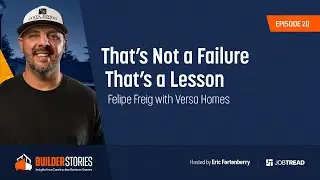 That&rsquo;s Not a Failure, That&rsquo;s a Lesson | Felipe Freig with Versa Homes