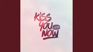 Kiss You Now