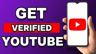 How To Get Verified On YouTube
