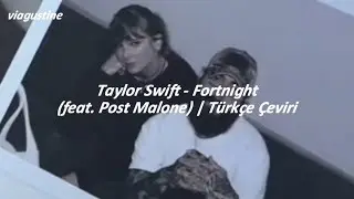 Taylor Swift - Fortnight (feat. Post Malone) | Türkçe Çeviri