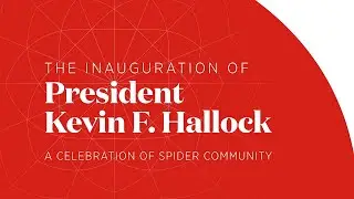 The Inauguration of President Kevin F. Hallock: A Celebration of Spider Community