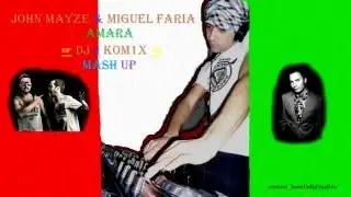 JOHN MAYZE & MIGUEL FARIA- AMARA (DJ KOM1X MASH UP) HD