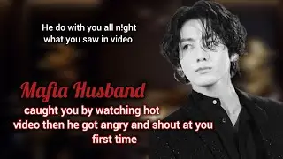 Mafia Husband Jungkook caught you watching hot p*rn video he got angry and shout at you #jkff