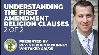 Understanding The First Amendment Religion Clauses on April 13, 2025