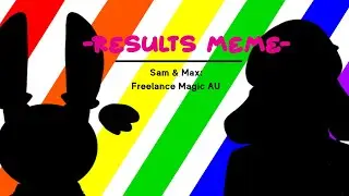 Results meme || Sam & Max AU