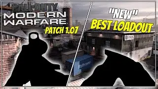 The Best Loadout in Call of Duty: Modern Warfare Patch 1.07!