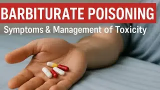 Barbiturate Poisoning: Symptoms, Management, Precautions & Antidote Explained, Overdose