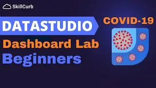 Google Data Studio Hands on Lab for Beginners | Covid 19 Data Analysis