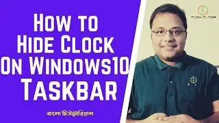 How To Hide The Clock or The Time and Date On Windows 10 Taskbar | Bangla Tutorial | Tech_Tutor |