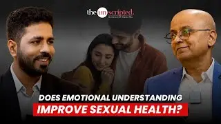 Does Emotional Understanding Improve Sexual Health | FT. Dr Sanjay Deshpande
