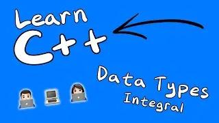 Learn C++ Programming | Simple Data Types - Integral (int, bool, char)