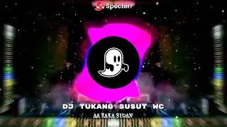 DJ TUKANG SUSUT WC-AA RAKA SIDAN REMIX FULLBASS