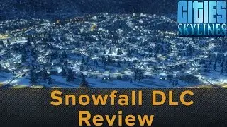 Обзор DLC &laquo;Cities: Skylines &mdash; Snowfall&raquo;