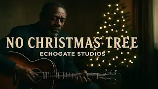 No Christmas Tree | Winter Blues Ballad | EchoGate Studios