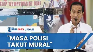 Jokowi Sentil Polisi soal Banyak Mural yang Dihapus Saya Difitnah Aja Biasa, Masa sama Mural Takut