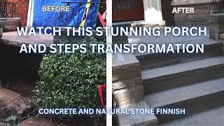 WATCH THIS STUNNING PORCH AND STEPS TRANSFORMATION - CONCRETE AND NATURAL STONE FINISH.