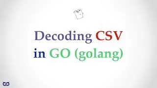 ep004.01 - CSV Decoding in Go