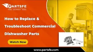How to Replace and Troubleshoot Commercial Dishwasher Parts - PartsFe