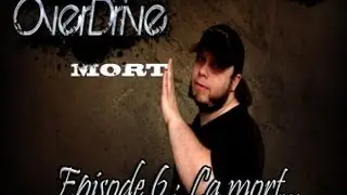 La mort : OverDrive Episode #6