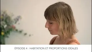 ÉPISODE 4 : HABITATION ET PROPORTIONS IDÉALES