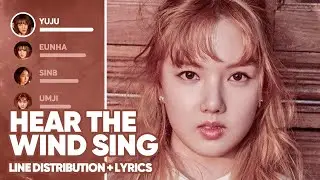 GFRIEND - Hear The Wind Sing 바람의 노래 (Line Distribution + Lyrics Color Coded) PATREON REQUESTED