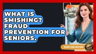 What Is Smishing? Fraud Prevention For Seniors. - Golden Years Investing