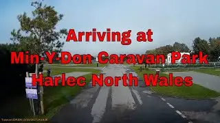 Arriving at MIN-Y-DON Caravan Park In Harlech, North Wales
