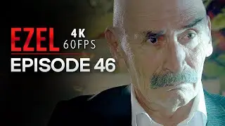Ezel 4K Episode 46 | Turkish Series with English Subtitles