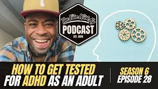 How to Get Tested for ADHD as an Adult | The Vibe With Ky Podcast
