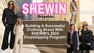 Building A Successful Clothing Brand With SHEWIN's 2024 Dropshipping Program!