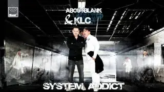 Aboutblank & KLC - System Addict (Original Edit) HD