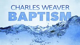Baptism of Charles Weaver - May 25, 2025