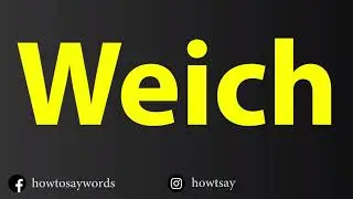 How To Pronounce Weich