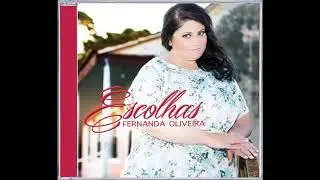 #FernandaOliveira #CDEscolhas #CDCompleto Escolhas | CD Completo | Fernanda Oliveira