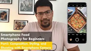 Smartphone Food Photography for Beginners | Part 3 - Composition, Styling, and Shoot