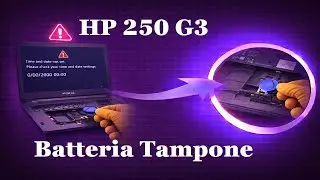HP 250 G3 - Errore Data e Ora - Sostituire Batteria Tampone