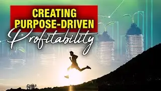 Creating Purpose-Driven Profitability: Business Growth for Advisors