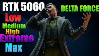 RTX 5060 | [ DELTA FORCE ] &ndash; Test Low, Medium, High, Extreme And Max