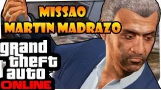 GTA V ONLINE: MISSÃO BABA DO MARTIN MADRAZO