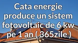 Cata energie electrica produce un sistem fotovoltaic la Oradea de 6 kw pe 1 an ( 365 de zile )