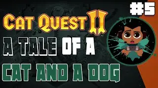 A Tale of A Cat and A Dog: Cat Quest II Gameplay Part 5