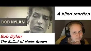 FIRST REACTION Bob Dylan - The Ballad of Hollis Brown