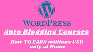 Auto Blogging Courses | WordPress|Work From Home |Part Time Jobs |tips and tricks course free