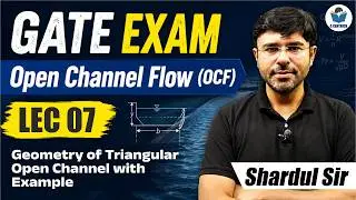 Lec 07 Geometry of Triangular Open Channel with Example || OCF || Civil Engineering || GATE-2023/24